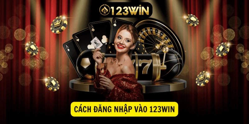 Hướng dẫn đăng nhập 123win từ a-z